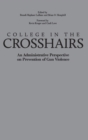 Image for College in the crosshairs  : an administrative perspective on prevention of gun violence