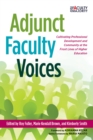 Image for Adjunct Faculty Voices : Cultivating Professional Development and Community at the Front Lines of Higher Education