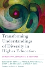 Image for Transforming understandings of diversity in higher education  : demography, democracy, and discourse