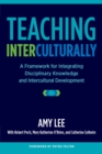 Image for Teaching Interculturally : A Framework for Integrating Disciplinary Knowledge and Intercultural Development