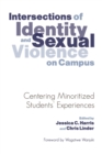 Image for Intersections of identity and sexual violence on campus  : centering minoritized students experiences
