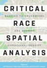 Image for Critical race spatial analysis: mapping to understand and address educational inequity