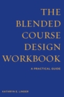 Image for The Blended Course Design Workbook : A Practical Guide