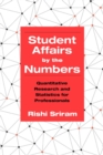 Image for Student Affairs by the Numbers : Quantitative Research and Statistics for Professionals