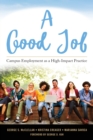 Image for A Good Job : Campus Employment as a High-Impact Practice