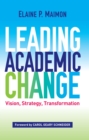 Image for Leading academic change: vision, strategy, transformation