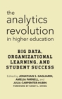 Image for The Analytics Revolution in Higher Education : Big Data, Organizational Learning, and Student Success