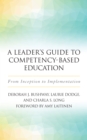 Image for A Leader&#39;s Guide to Competency-Based Education : From Inception to Implementation