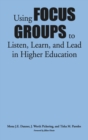 Image for Using Focus Groups to Listen, Learn, and Lead in Higher Education