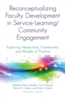 Image for Reconceptualizing faculty development in service-learning/community engagement: exploring intersections, frameworks, and models of practice