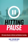 Image for Hitting Pause : 65 Lecture Breaks to Refresh and Reinforce Learning