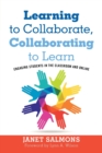 Image for Learning to Collaborate, Collaborating to Learn : Engaging Students in the Classroom and Online
