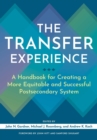 Image for The transfer experience  : a handbook for creating a more equitable and successful postsecondary system