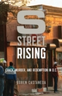 Image for S Street rising: crack, murder, and redemption in D.C.