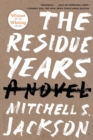 Image for The residue years: a novel