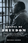 Image for Gospel of Freedom : Martin Luther King, Jr.&#39;s Letter from Birmingham Jail and the Struggle That Changed a Nation