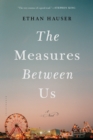 Image for The measures between us: a novel