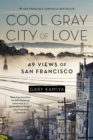 Image for Cool gray city of love: 49 views of San Francisco