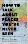 Image for How to talk about places you&#39;ve never been: on the importance of armchair travel