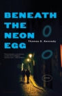 Image for Beneath the neon egg: a novel