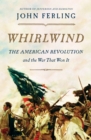 Image for Whirlwind  : the American revolution and the war that won it