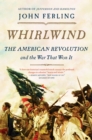 Image for Whirlwind: the American Revolution and the war that won it