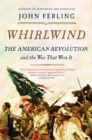 Image for Whirlwind  : the American Revolution and the war that won it