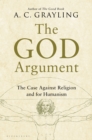 Image for The God Argument : The Case against Religion and for Humanism