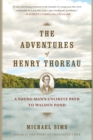 Image for The adventures of Henry Thoreau  : a young man&#39;s unlikely path to Walden Pond