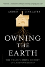 Image for Owning the earth: the transforming history of land ownership