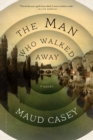 Image for The man who walked away: a novel