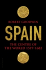 Image for Spain: the centre of the world, 1519-1682