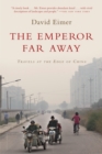 Image for Emperor Far Away: Travels Through China&#39;s Borderlands.