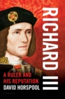 Image for Richard III: a ruler and his reputation