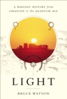 Image for Light: a radiant history from creation to the quantum age