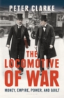 Image for The locomotive of war: money, empire, power and guilt
