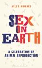 Image for Sex on Earth : A Celebration of Animal Reproduction
