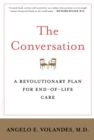 Image for The conversation  : a revolutionary plan for end-of-life care