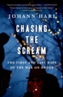 Image for Chasing the Scream : The First and Last Days of the War on Drugs