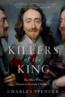 Image for Killers of the King: The Men Who Dared to Execute Charles I