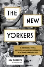 Image for The New Yorkers: 31 Remarkable People, 400 Years, and the Untold Biography of the World&#39;s Greatest City