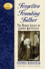 Image for Forgotten Founding Father: The Heroic Legacy of George Whitefield