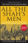 Image for All the Shah&#39;s men: an American coup and the roots of Middle East terror