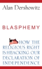 Image for Blasphemy: How the Religious Right Is Hijacking the Declaration of Independence