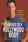 Image for 6 Weeks to a Hollywood Body: Look Fit and Feel Fabulous with the Secrets of the Stars