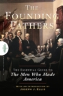 Image for Founding Fathers: The Essential Guide to the Men Who Made America.