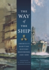 Image for Way of the Ship: America&#39;s Maritime History Reenvisioned, 1600-2000