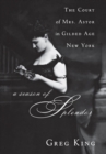 Image for Season of Splendor: The Court of Mrs. Astor in Gilded Age New York