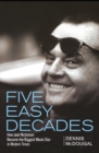 Image for Five Easy Decades: How Jack Nicholson Became the Biggest Movie Star in Modern Times