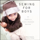 Image for Sewing for boys: 24 sewing projects to create a handmade wardrobe